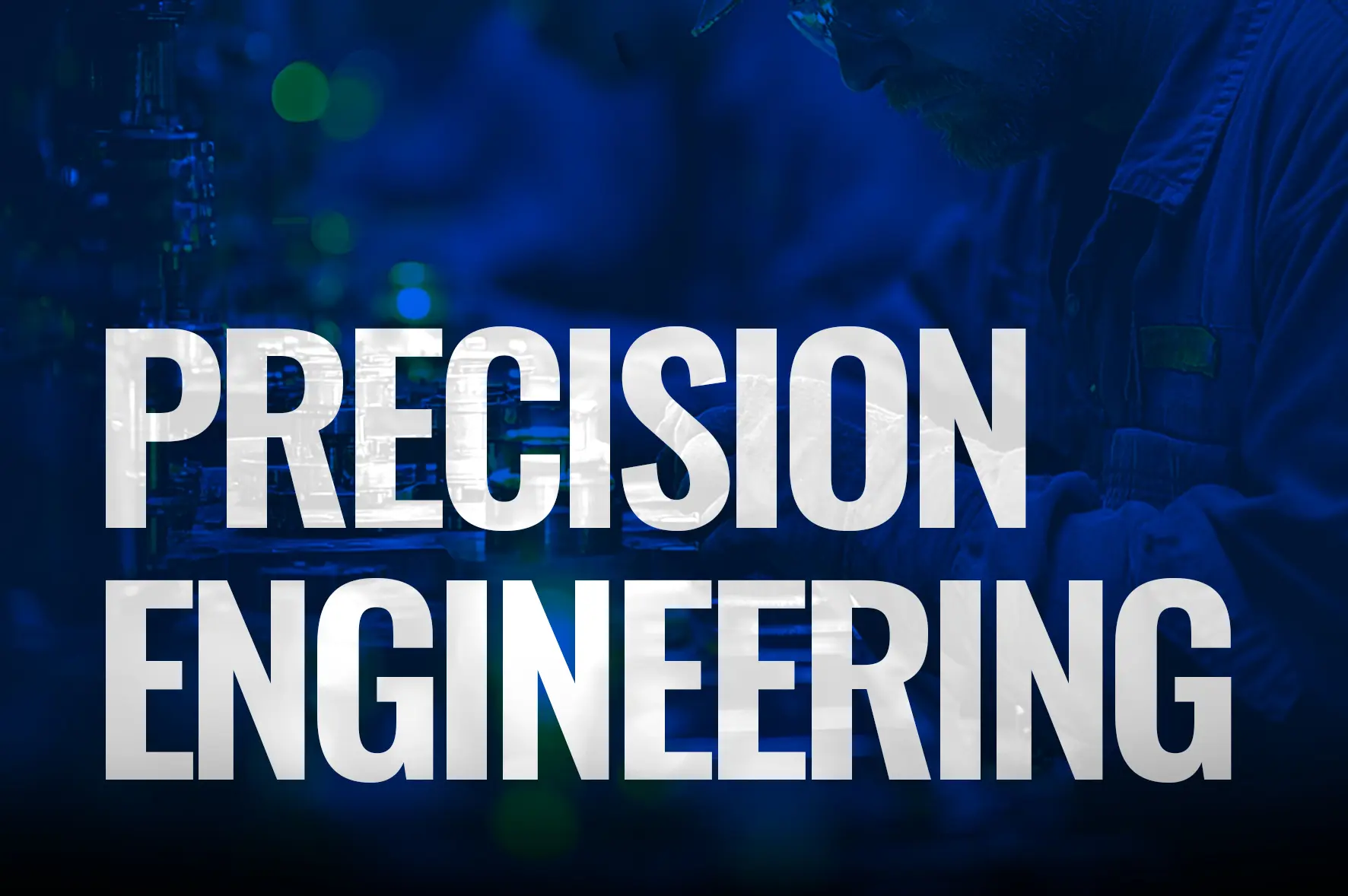 Featured image for “Precision Engineering”